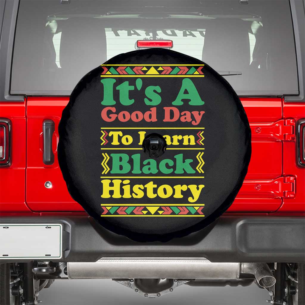 It Is A Good Day To Learn Black History Spare Tire Cover African American Pride Teacher Gift - Wonder Print Shop