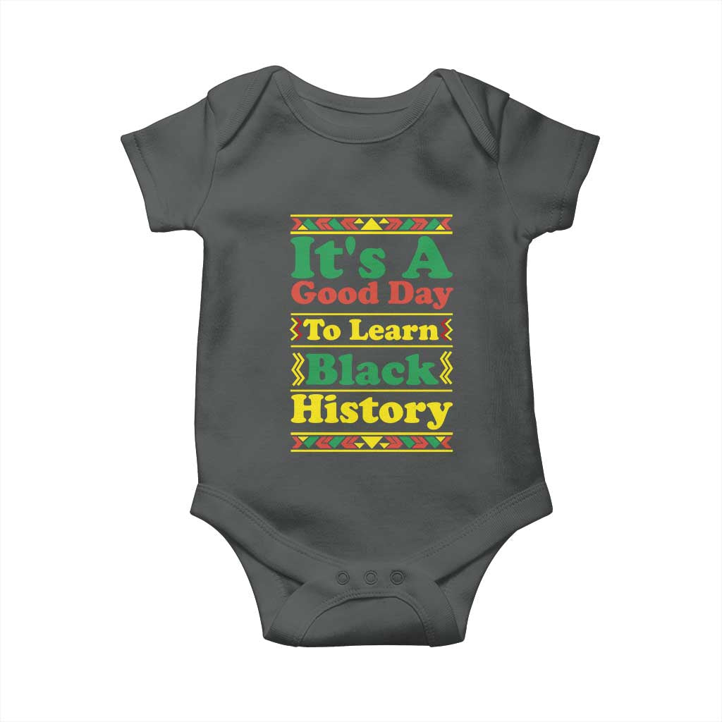 It Is A Good Day To Learn Black History Baby Onesie African American Pride Teacher Gift - Wonder Print Shop