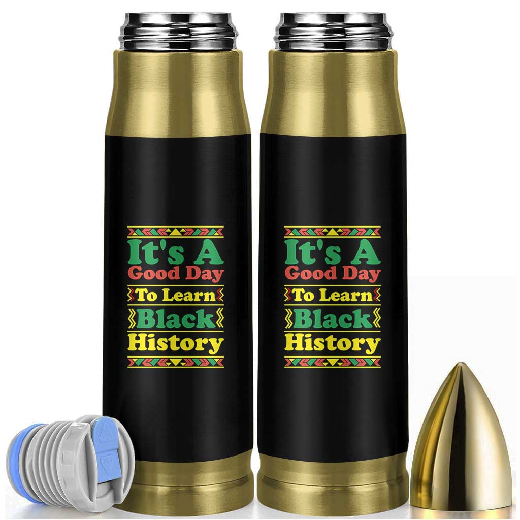 It Is A Good Day To Learn Black History Bullet Tumbler African American Pride Teacher Gift - Wonder Print Shop