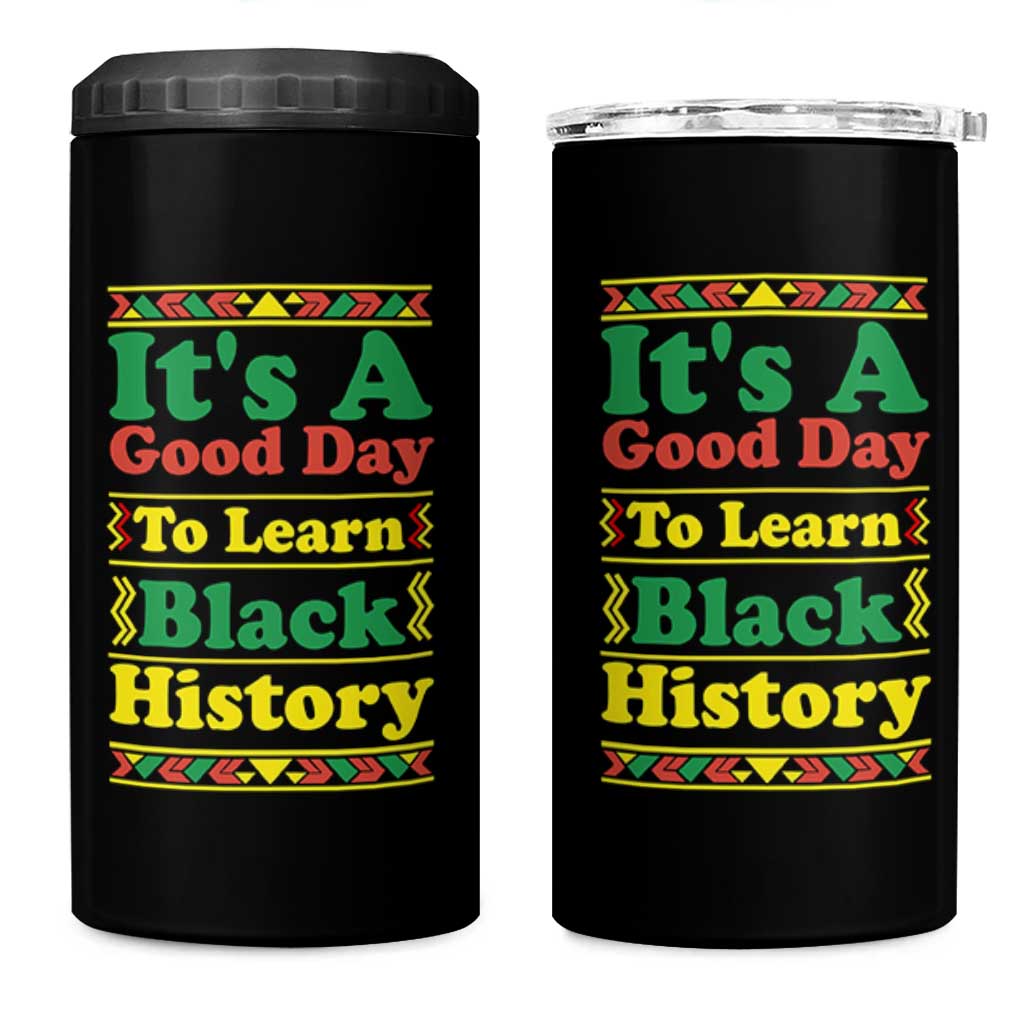 It Is A Good Day To Learn Black History 4 in 1 Can Cooler Tumbler African American Pride Teacher Gift - Wonder Print Shop