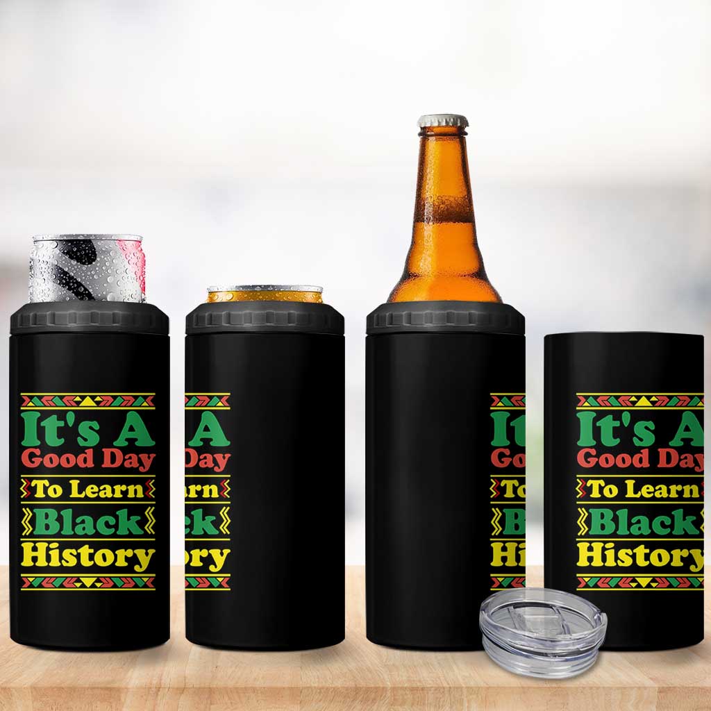 It Is A Good Day To Learn Black History 4 in 1 Can Cooler Tumbler African American Pride Teacher Gift - Wonder Print Shop