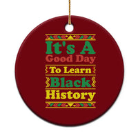 It Is A Good Day To Learn Black History Ceramic Ornament African American Pride Teacher Gift - Wonder Print Shop