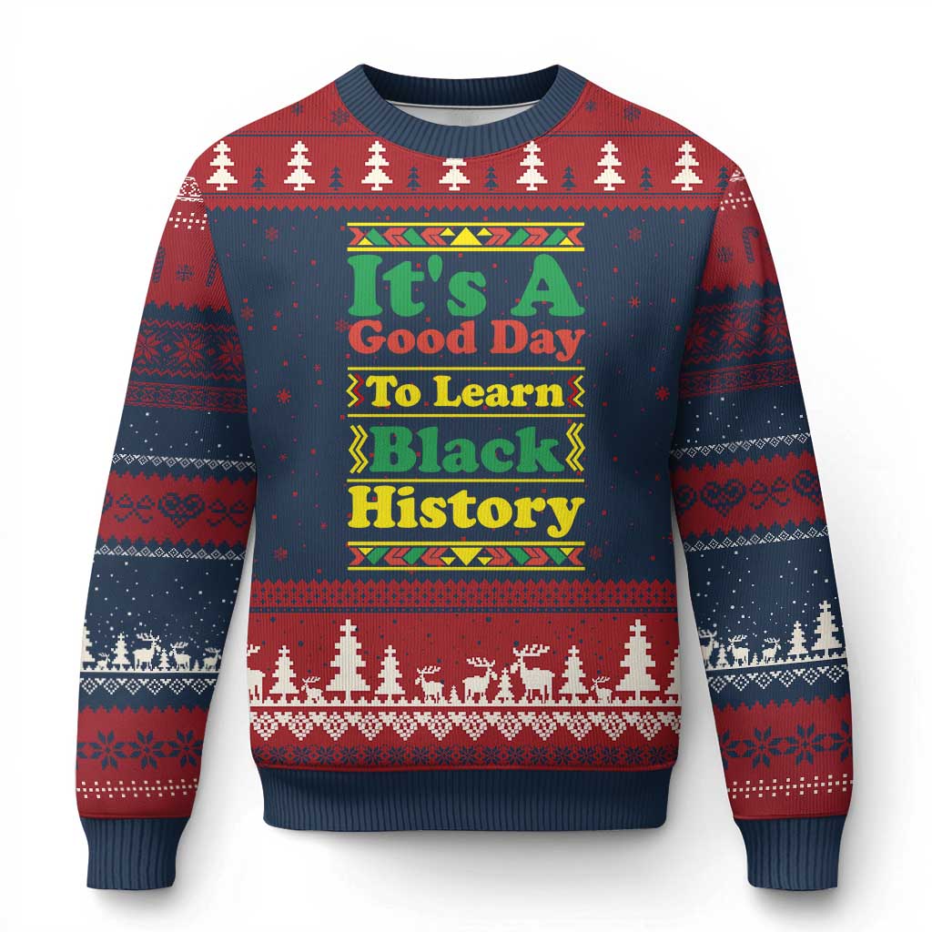 It Is A Good Day To Learn Black History Ugly Christmas Sweater African American Pride Teacher Gift - Wonder Print Shop