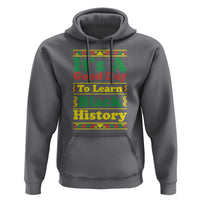 It Is A Good Day To Learn Black History Hoodie African American Pride Teacher Gift - Wonder Print Shop