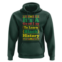 It Is A Good Day To Learn Black History Hoodie African American Pride Teacher Gift - Wonder Print Shop