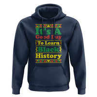 It Is A Good Day To Learn Black History Hoodie African American Pride Teacher Gift - Wonder Print Shop