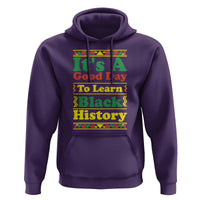It Is A Good Day To Learn Black History Hoodie African American Pride Teacher Gift - Wonder Print Shop
