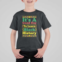 It Is A Good Day To Learn Black History T Shirt For Kid African American Pride Teacher Gift - Wonder Print Shop