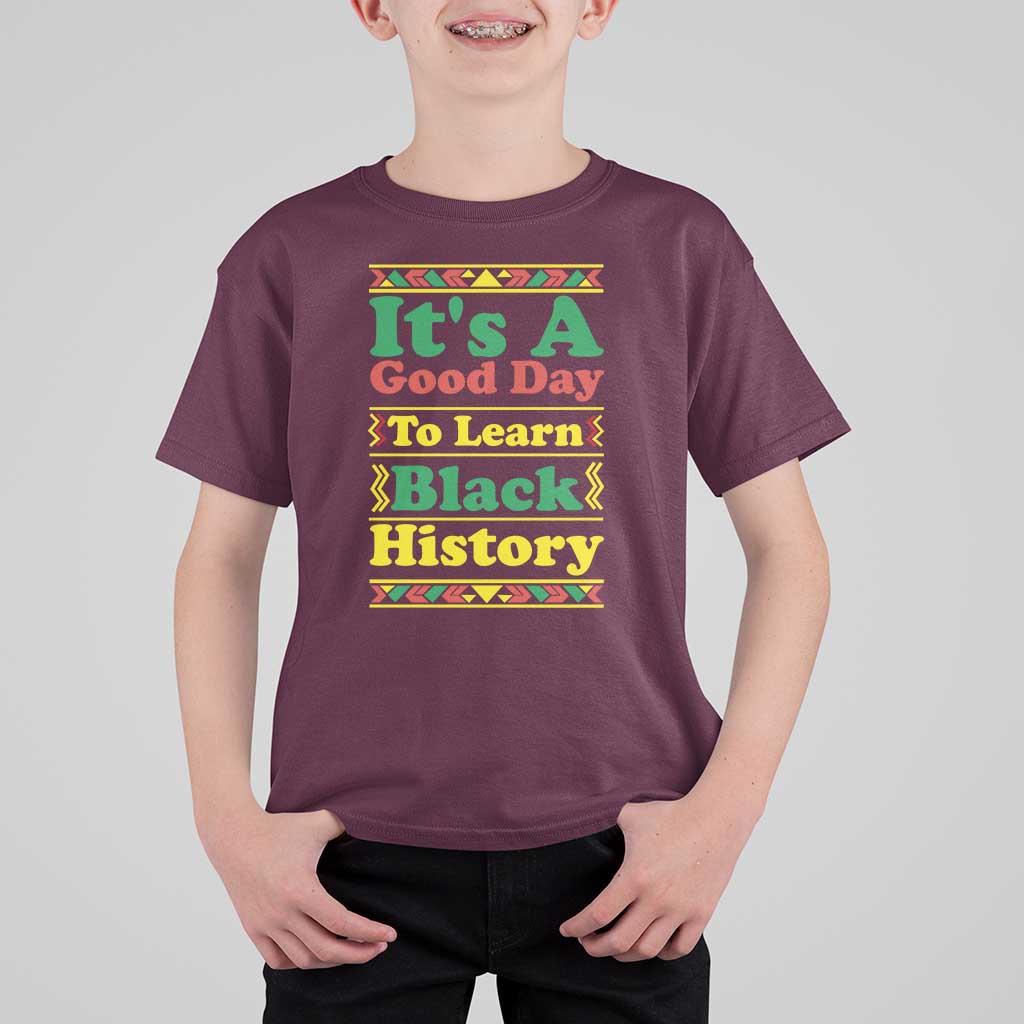 It Is A Good Day To Learn Black History T Shirt For Kid African American Pride Teacher Gift - Wonder Print Shop