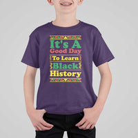 It Is A Good Day To Learn Black History T Shirt For Kid African American Pride Teacher Gift - Wonder Print Shop