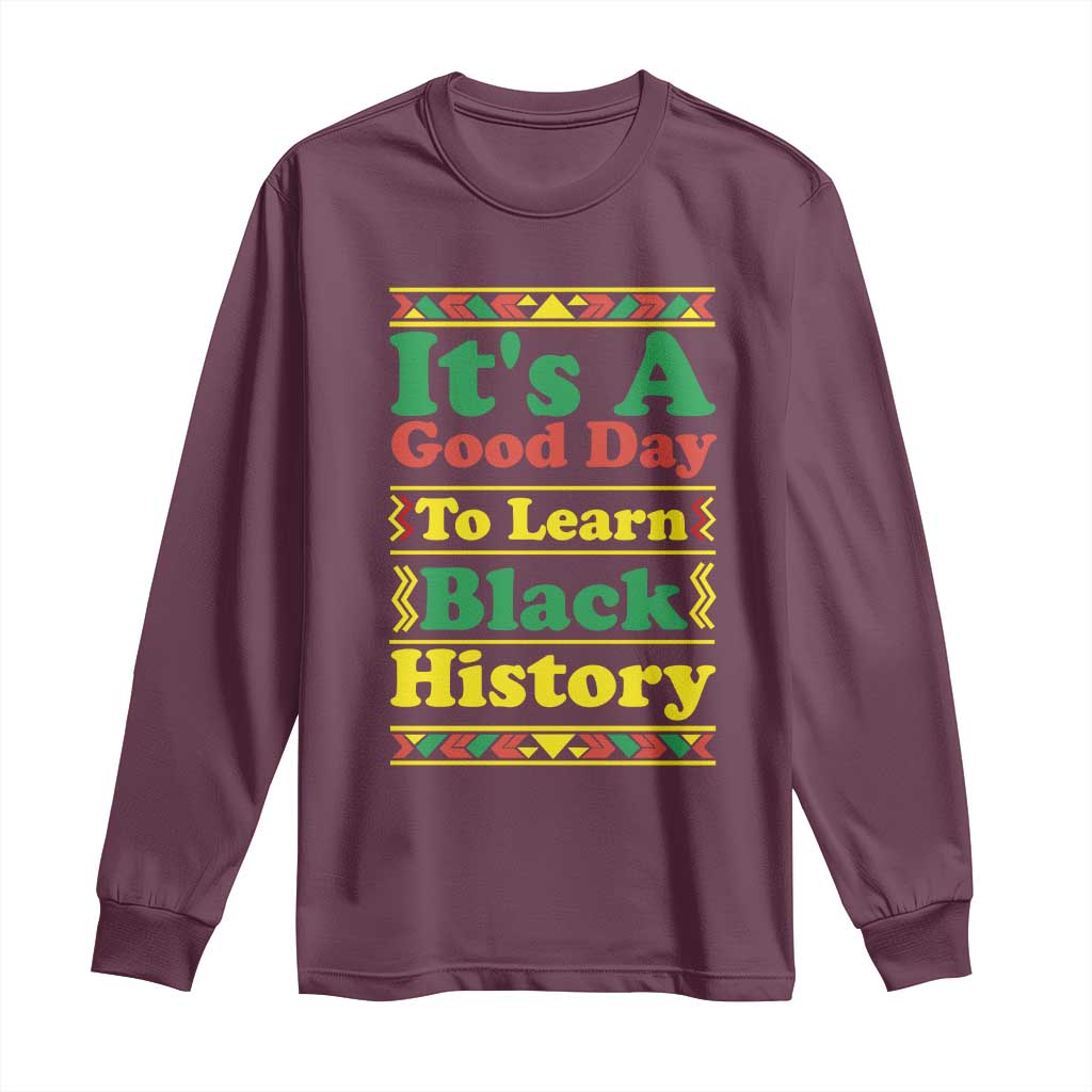 It Is A Good Day To Learn Black History Long Sleeve Shirt African American Pride Teacher Gift - Wonder Print Shop