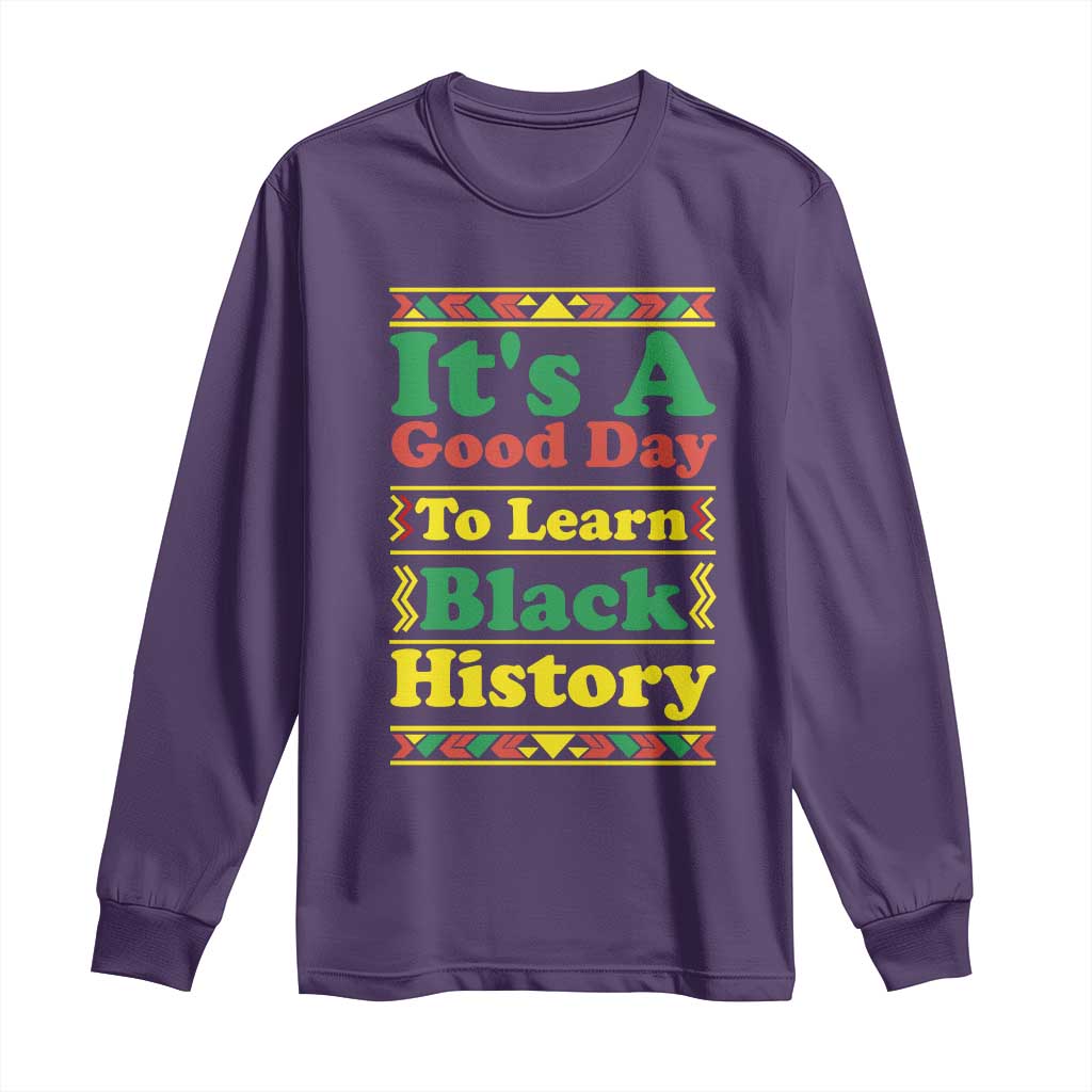 It Is A Good Day To Learn Black History Long Sleeve Shirt African American Pride Teacher Gift - Wonder Print Shop