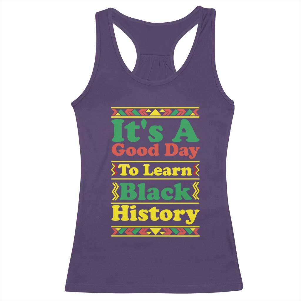 It Is A Good Day To Learn Black History Racerback Tank Top African American Pride Teacher Gift - Wonder Print Shop