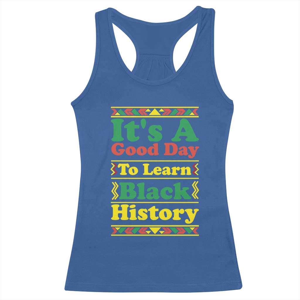 It Is A Good Day To Learn Black History Racerback Tank Top African American Pride Teacher Gift - Wonder Print Shop