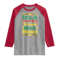 It Is A Good Day To Learn Black History Raglan Shirt African American Pride Teacher Gift - Wonder Print Shop