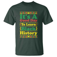 It Is A Good Day To Learn Black History T Shirt African American Pride Teacher Gift - Wonder Print Shop