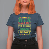 It Is A Good Day To Learn Black History T Shirt For Women African American Pride Teacher Gift - Wonder Print Shop