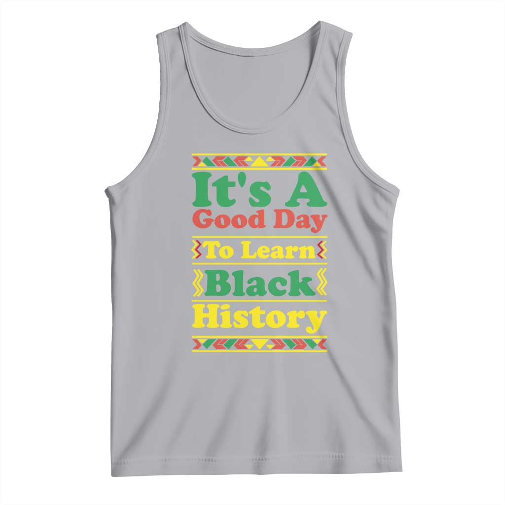 It Is A Good Day To Learn Black History Tank Top African American Pride Teacher Gift - Wonder Print Shop