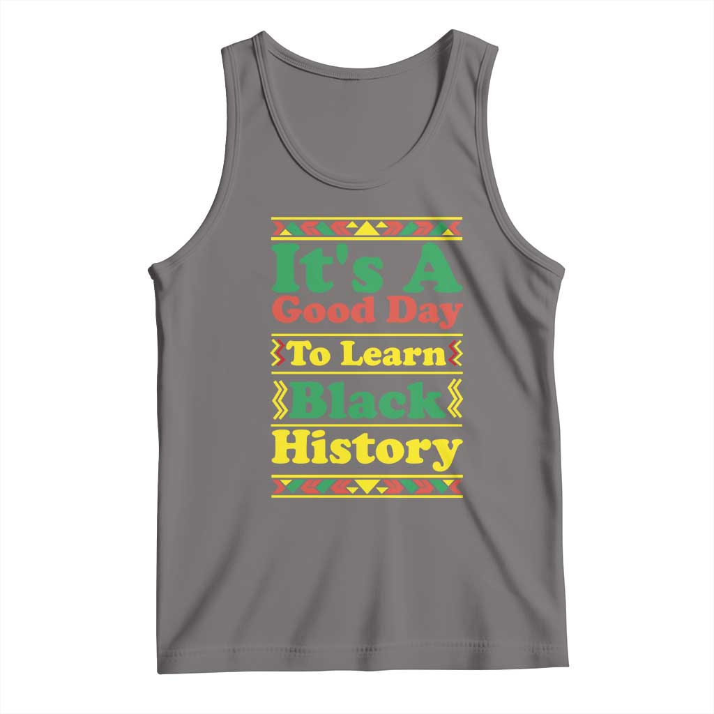 It Is A Good Day To Learn Black History Tank Top African American Pride Teacher Gift - Wonder Print Shop