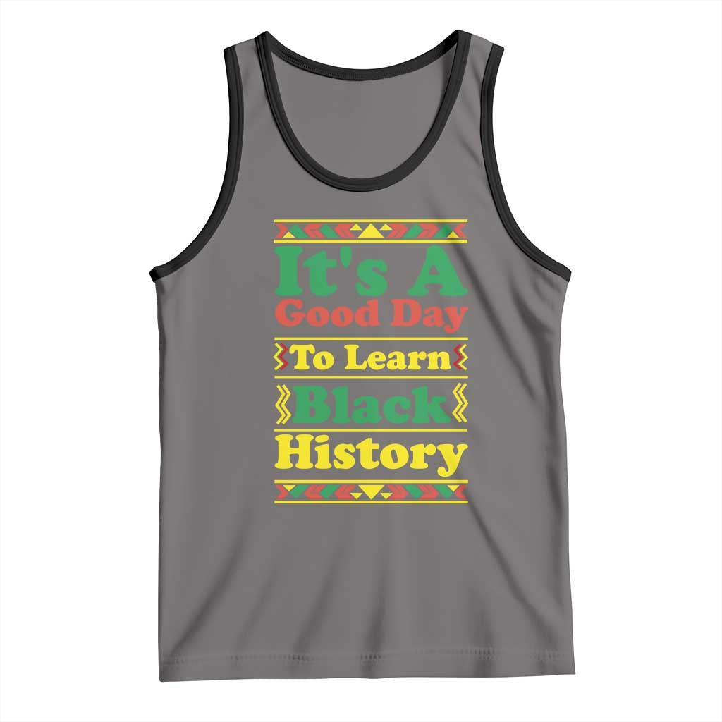 It Is A Good Day To Learn Black History Tank Top African American Pride Teacher Gift - Wonder Print Shop