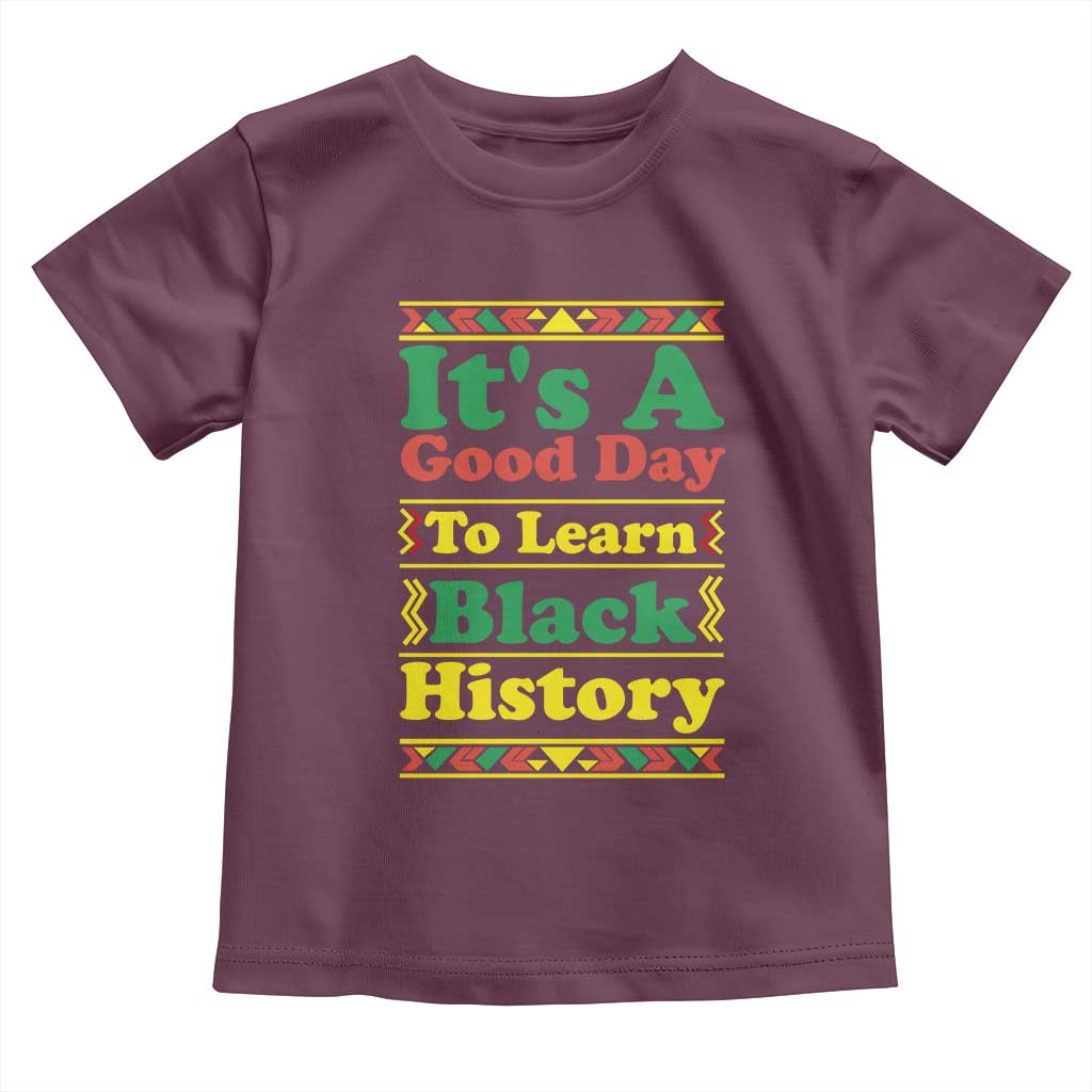 It Is A Good Day To Learn Black History Toddler T Shirt African American Pride Teacher Gift - Wonder Print Shop