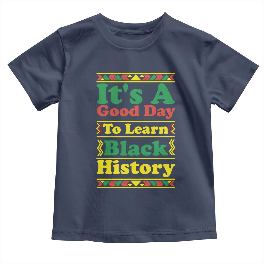 It Is A Good Day To Learn Black History Toddler T Shirt African American Pride Teacher Gift - Wonder Print Shop