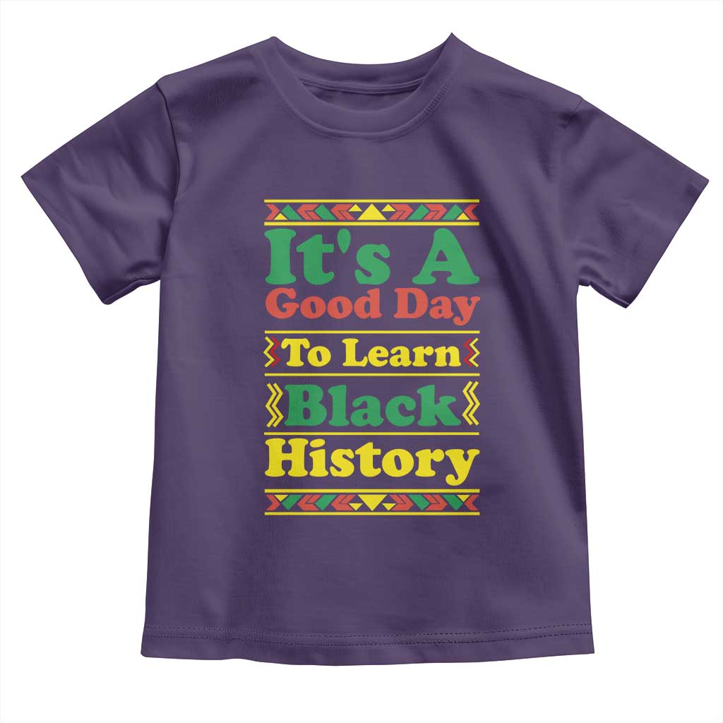 It Is A Good Day To Learn Black History Toddler T Shirt African American Pride Teacher Gift - Wonder Print Shop