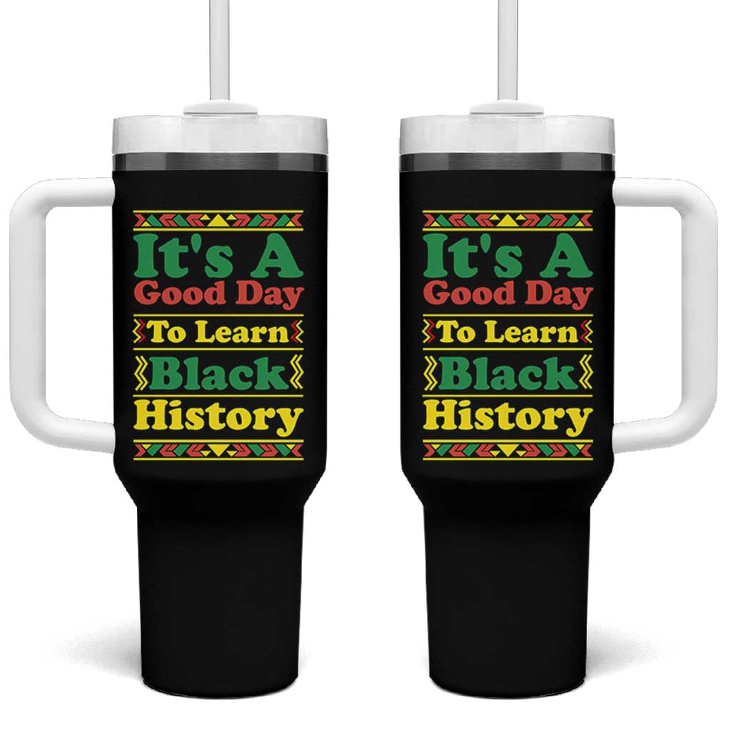 It Is A Good Day To Learn Black History Tumbler With Handle African American Pride Teacher Gift - Wonder Print Shop