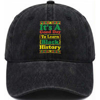 It Is A Good Day To Learn Black History Washed Cotton Baseball Cap African American Pride Teacher Gift