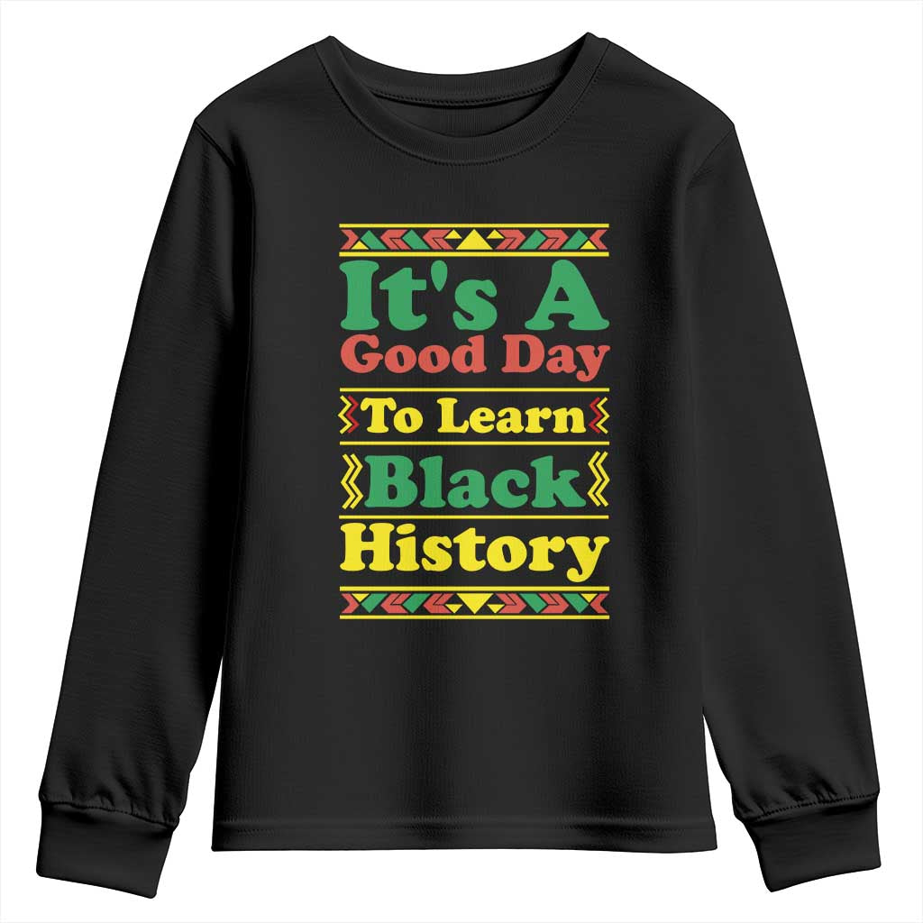 It Is A Good Day To Learn Black History Youth Sweatshirt African American Pride Teacher Gift - Wonder Print Shop