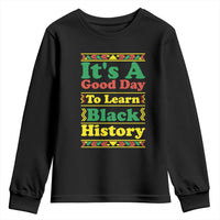 It Is A Good Day To Learn Black History Youth Sweatshirt African American Pride Teacher Gift - Wonder Print Shop