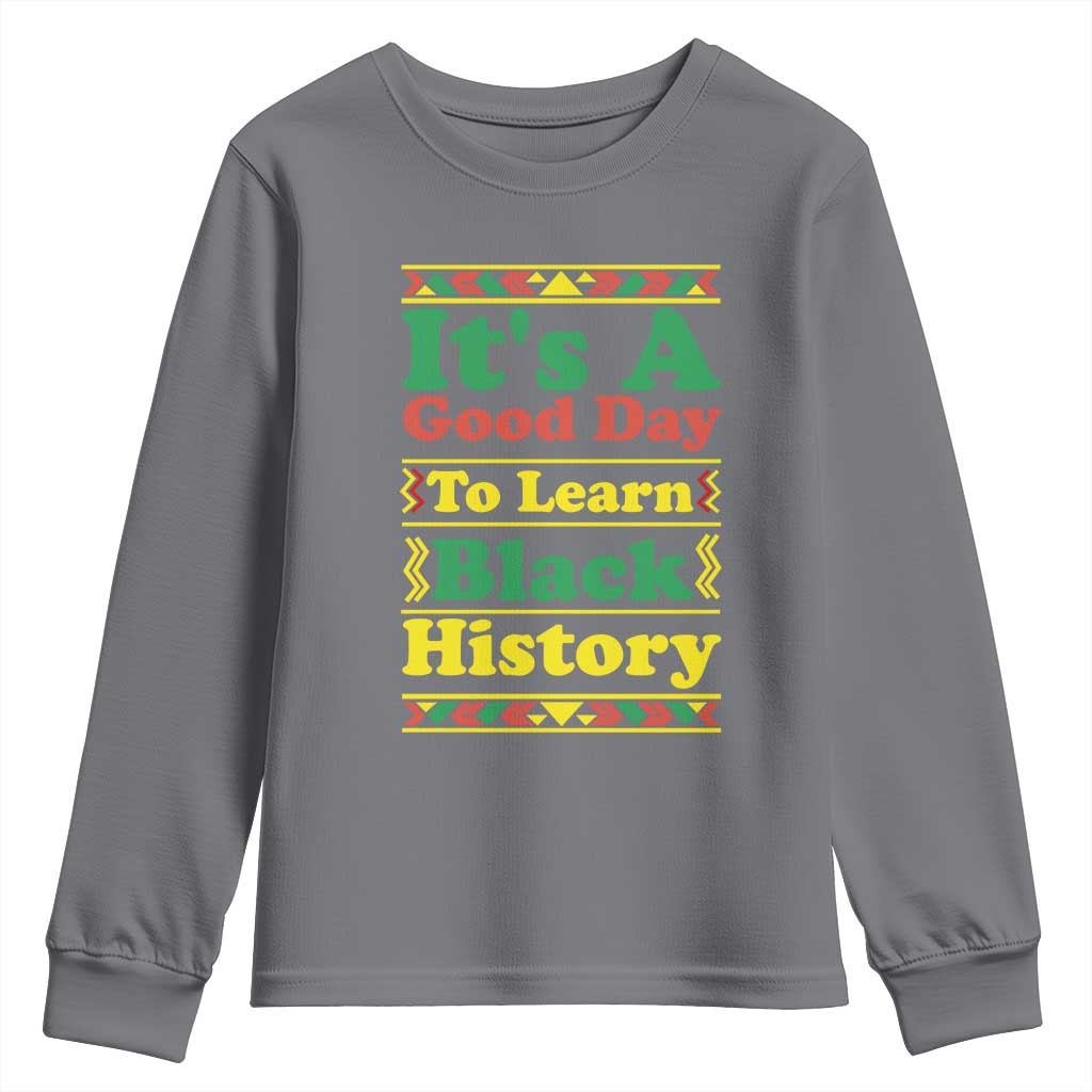 It Is A Good Day To Learn Black History Youth Sweatshirt African American Pride Teacher Gift - Wonder Print Shop