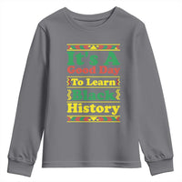 It Is A Good Day To Learn Black History Youth Sweatshirt African American Pride Teacher Gift - Wonder Print Shop