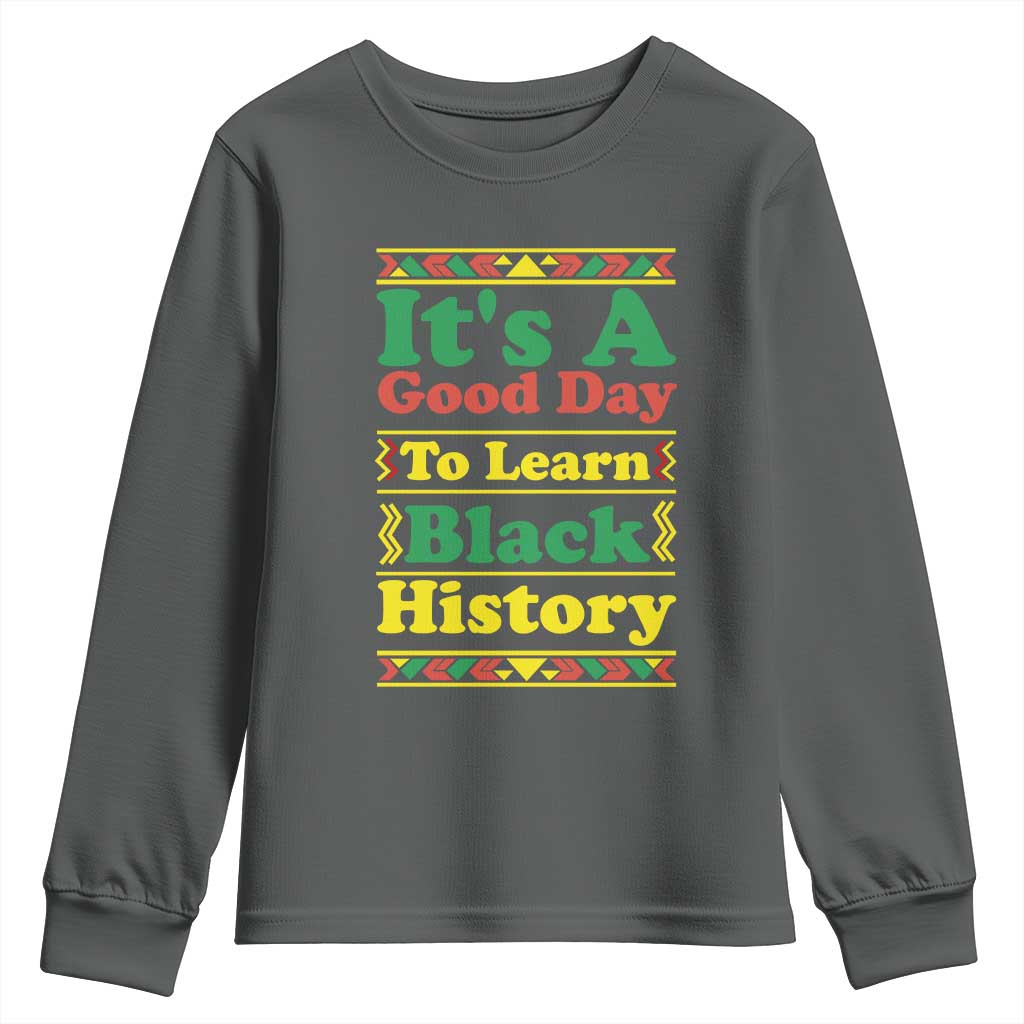 It Is A Good Day To Learn Black History Youth Sweatshirt African American Pride Teacher Gift - Wonder Print Shop