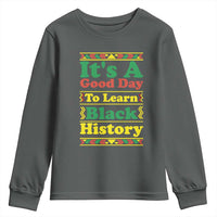 It Is A Good Day To Learn Black History Youth Sweatshirt African American Pride Teacher Gift - Wonder Print Shop