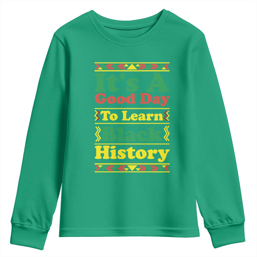 It Is A Good Day To Learn Black History Youth Sweatshirt African American Pride Teacher Gift - Wonder Print Shop