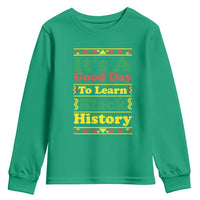 It Is A Good Day To Learn Black History Youth Sweatshirt African American Pride Teacher Gift - Wonder Print Shop