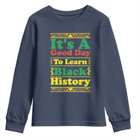 It Is A Good Day To Learn Black History Youth Sweatshirt African American Pride Teacher Gift - Wonder Print Shop