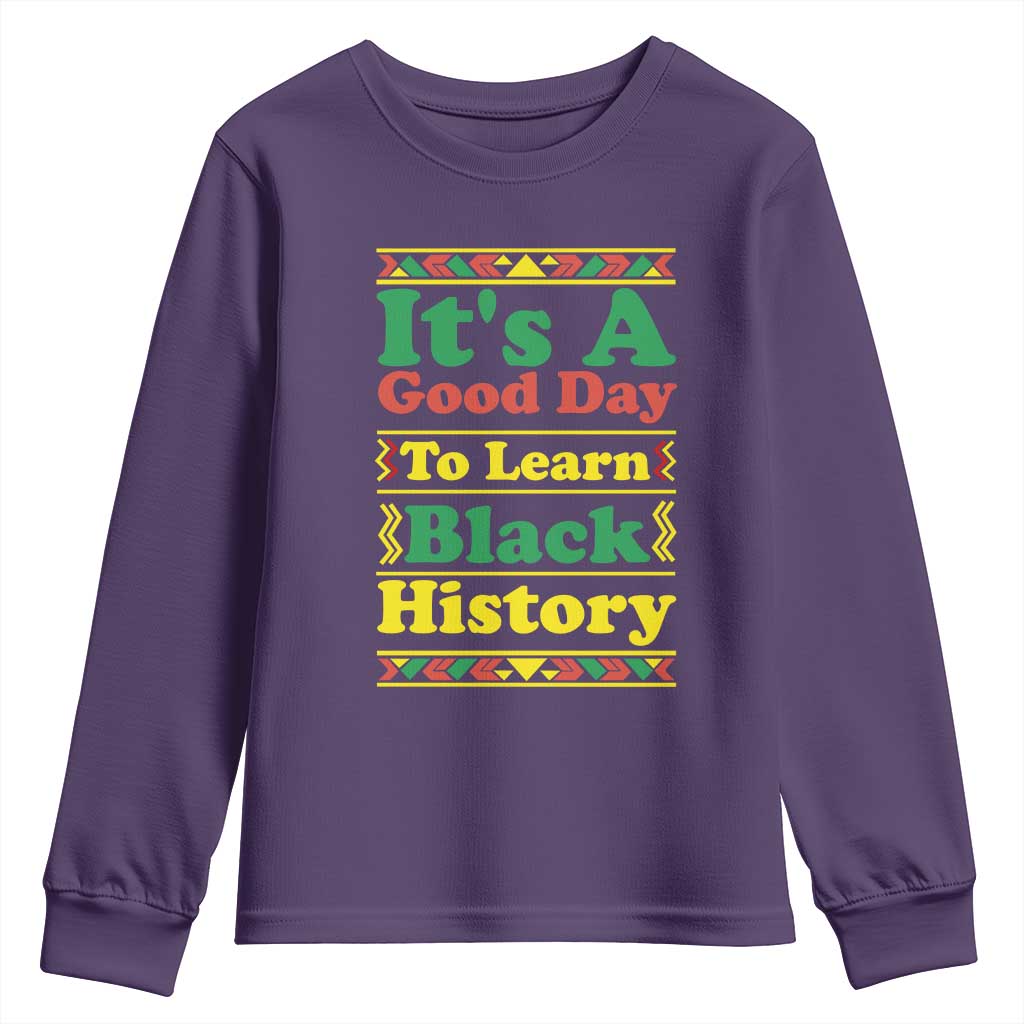 It Is A Good Day To Learn Black History Youth Sweatshirt African American Pride Teacher Gift - Wonder Print Shop