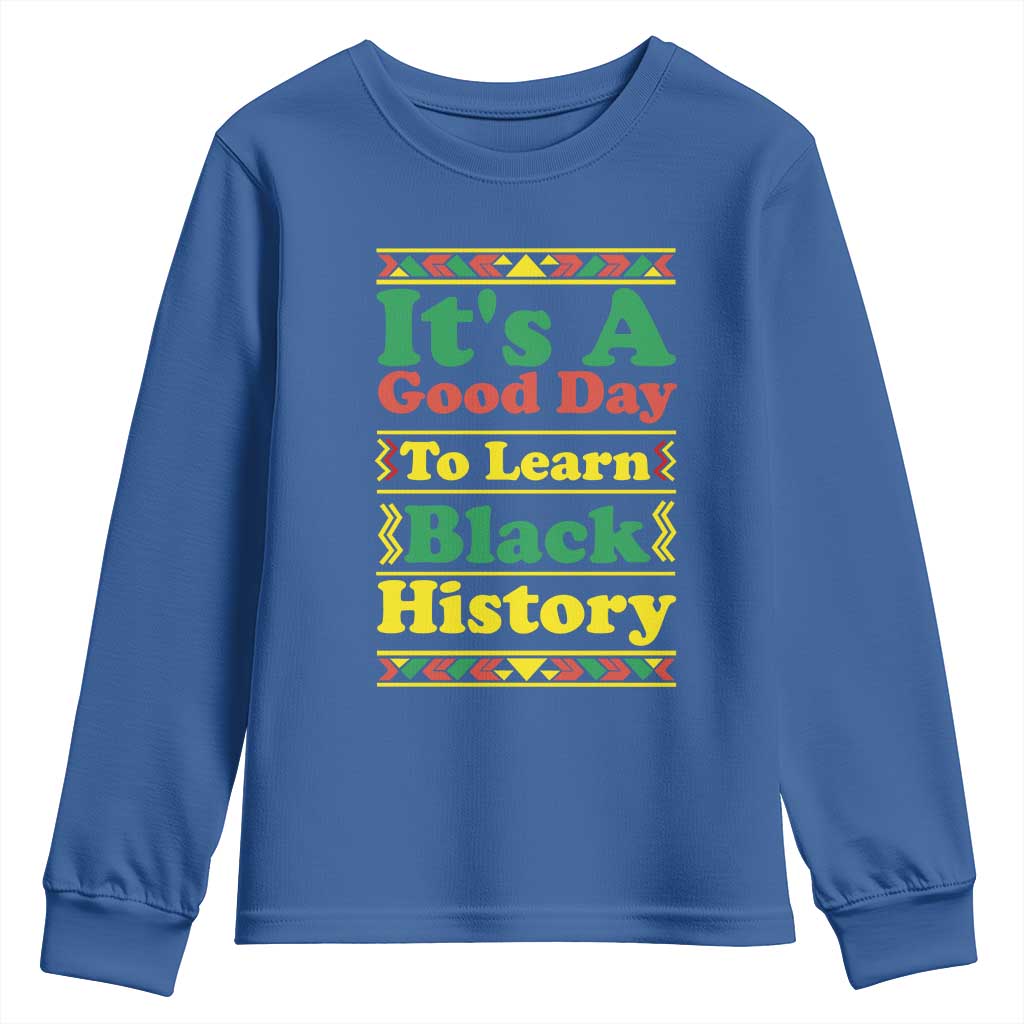 It Is A Good Day To Learn Black History Youth Sweatshirt African American Pride Teacher Gift - Wonder Print Shop