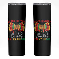 Black History Breaking Every Chain Skinny Tumbler Gift For Black Nurse - Wonder Print Shop