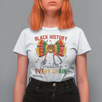Black History Breaking Every Chain T Shirt For Women Gift For Black Nurse - Wonder Print Shop