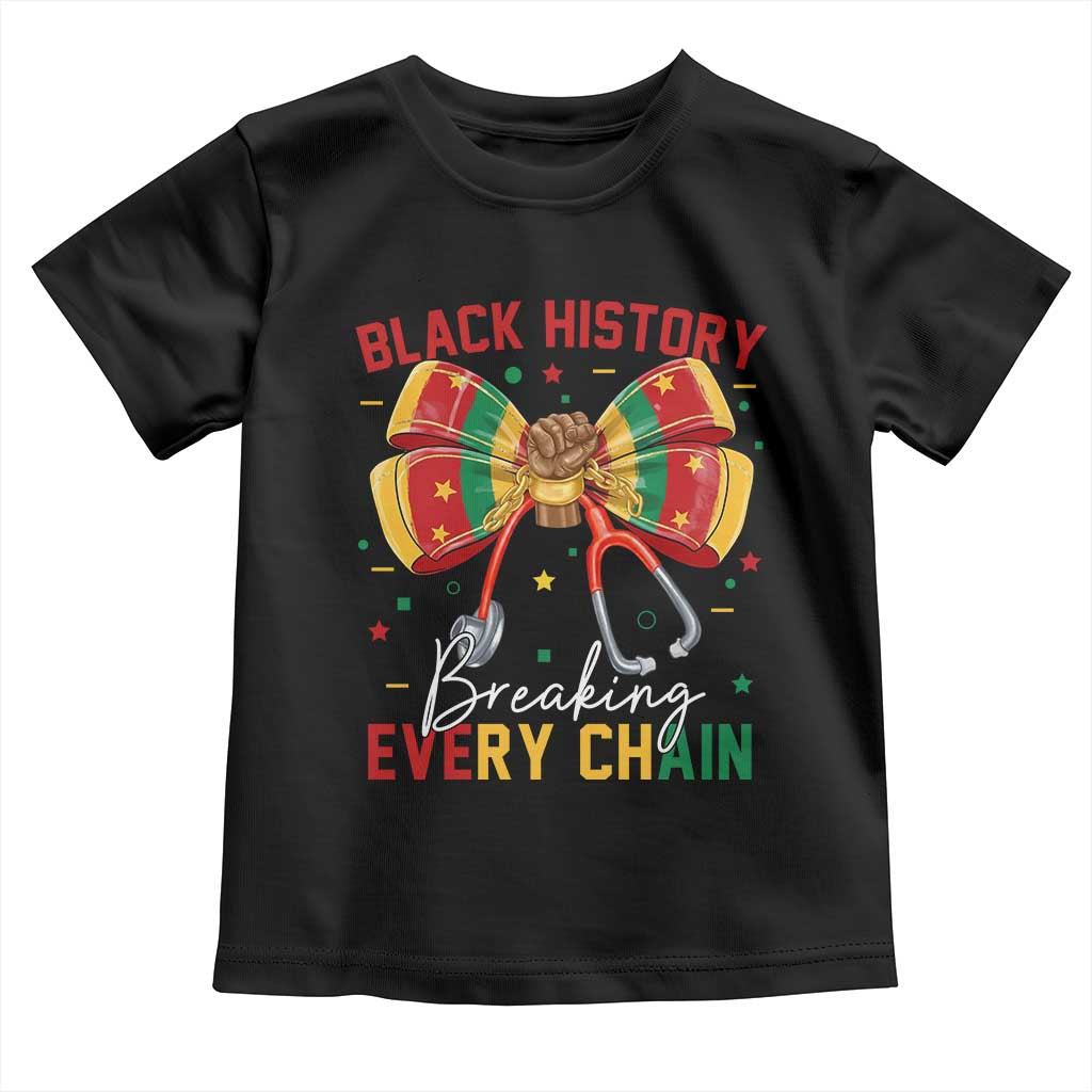 Black History Breaking Every Chain Toddler T Shirt Gift For Black Nurse - Wonder Print Shop