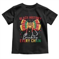Black History Breaking Every Chain Toddler T Shirt Gift For Black Nurse - Wonder Print Shop