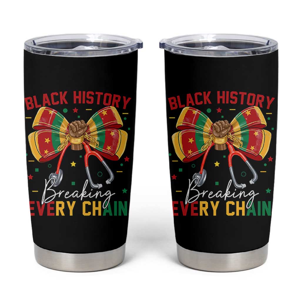Black History Breaking Every Chain Tumbler Cup Gift For Black Nurse - Wonder Print Shop
