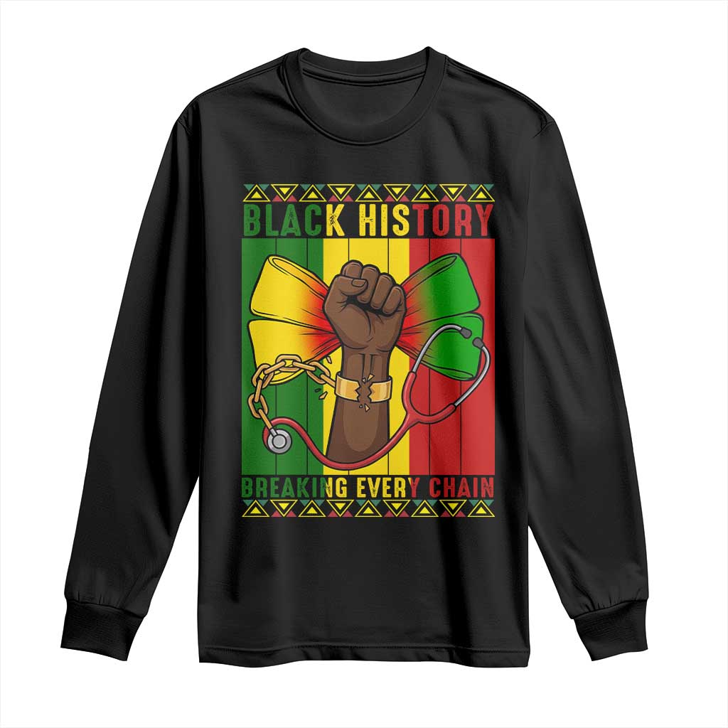 Breaking Every Chain Long Sleeve Shirt Black History Medical Professional Gift - Wonder Print Shop