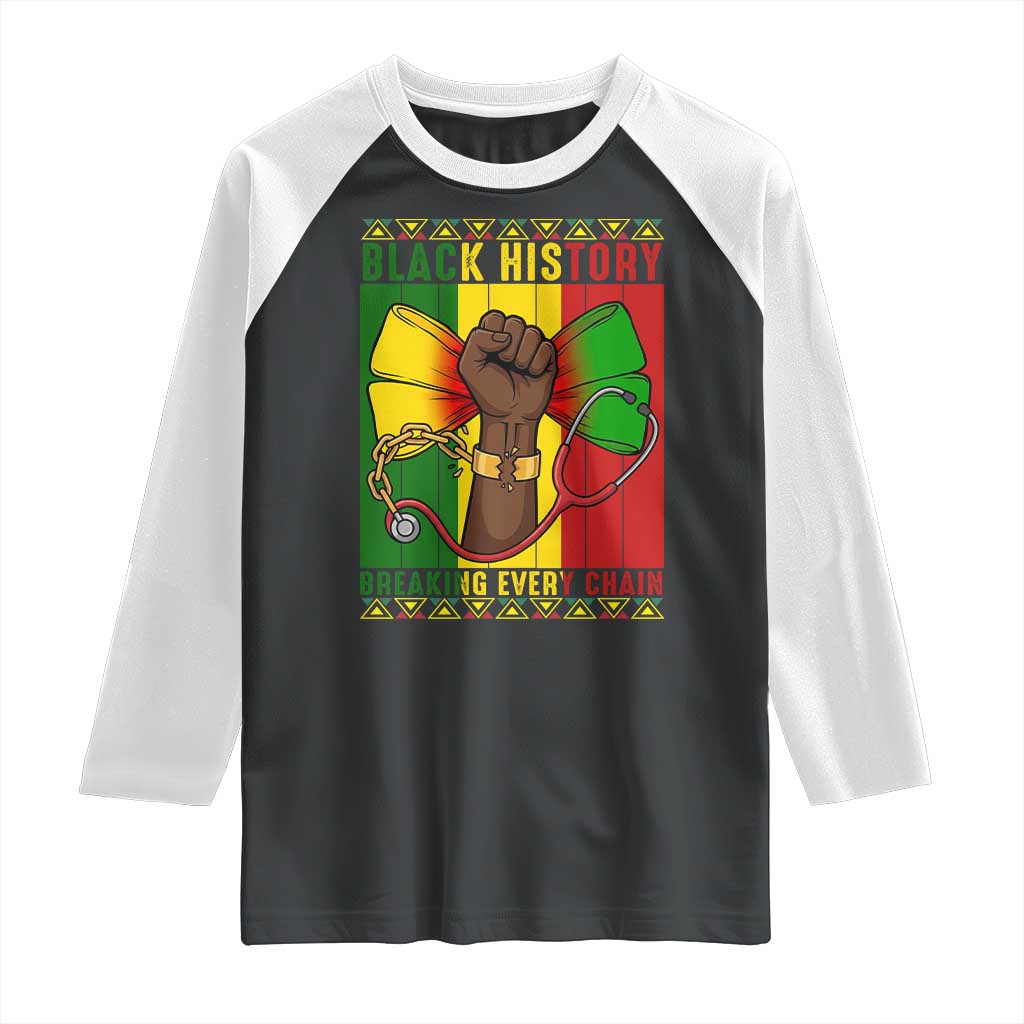 Breaking Every Chain Raglan Shirt Black History Medical Professional Gift - Wonder Print Shop