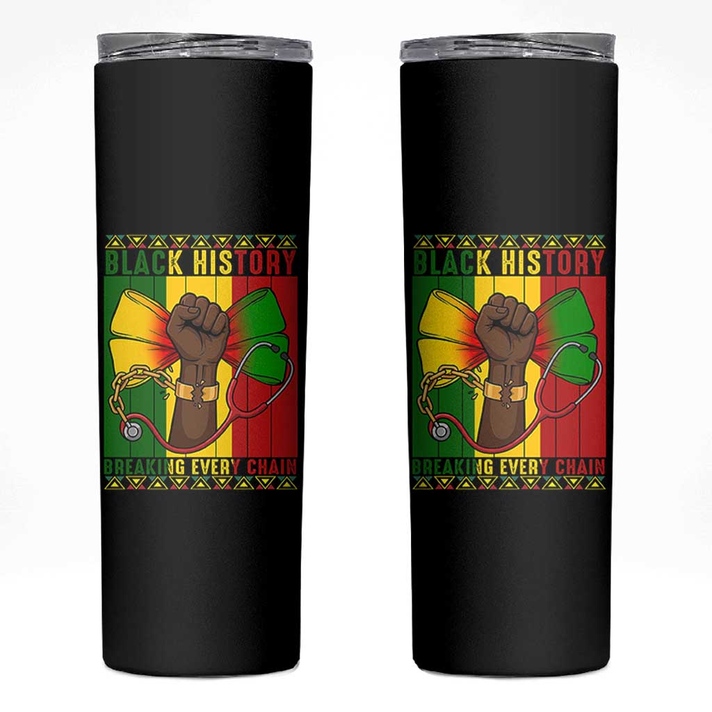 Breaking Every Chain Skinny Tumbler Black History Medical Professional Gift - Wonder Print Shop