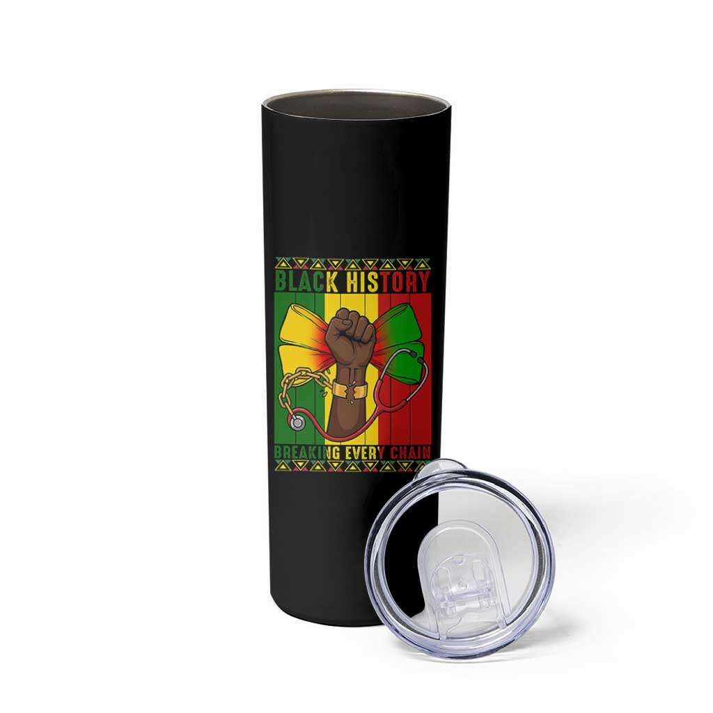 Breaking Every Chain Skinny Tumbler Black History Medical Professional Gift - Wonder Print Shop