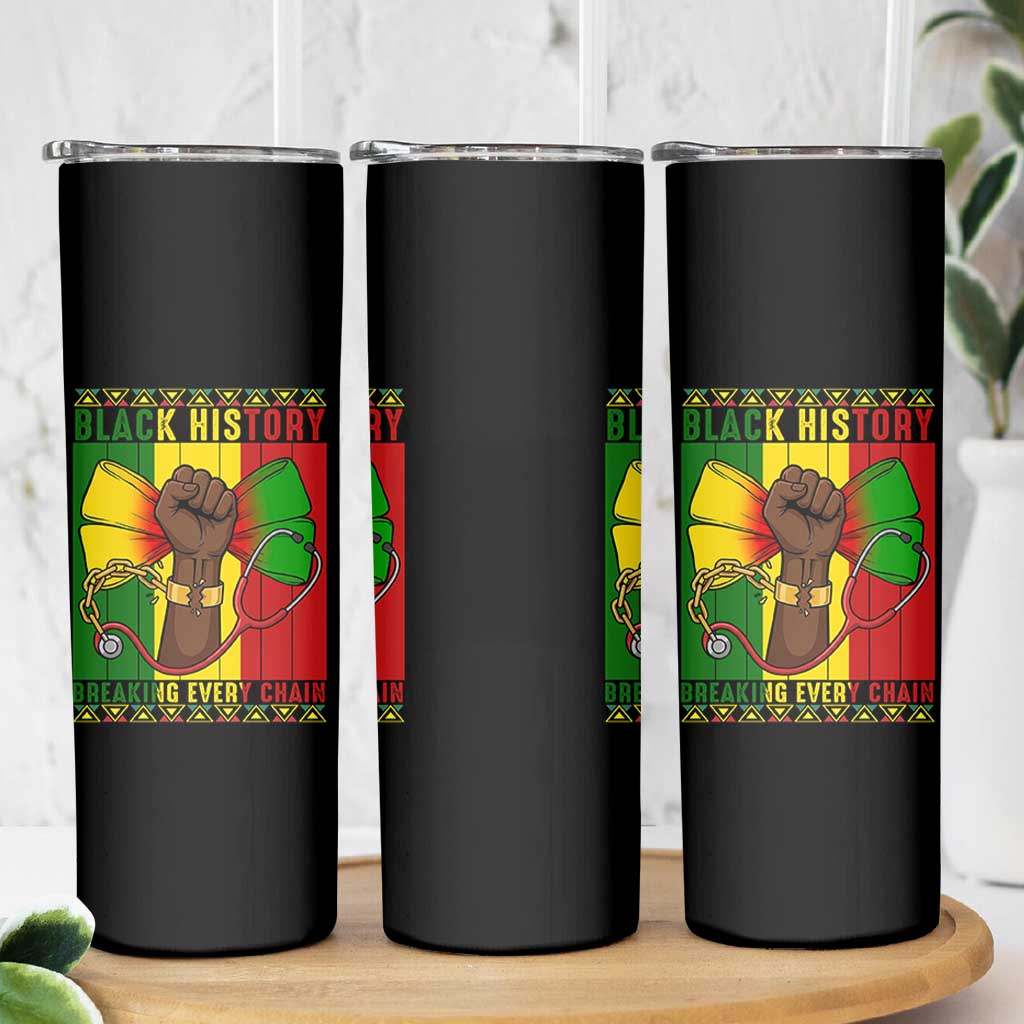 Breaking Every Chain Skinny Tumbler Black History Medical Professional Gift - Wonder Print Shop